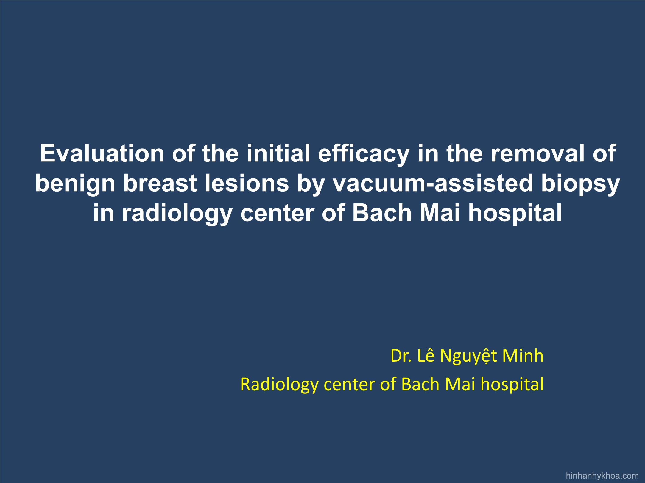 Evaluation of the initial efficacy in the removal of benign breast lesions by vacuum - Assisted biopsy in radiology center of Bach Mai hospital trang 1