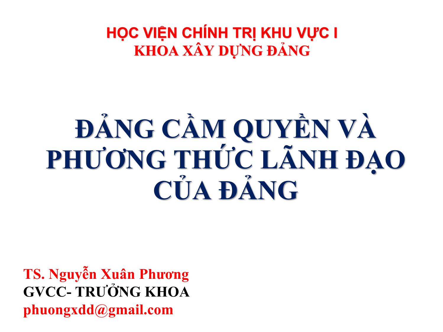 Bài giảng Đảng cầm quyền và phương thức lãnh đạo của Đảng - Nguyễn Xuân Phương trang 1