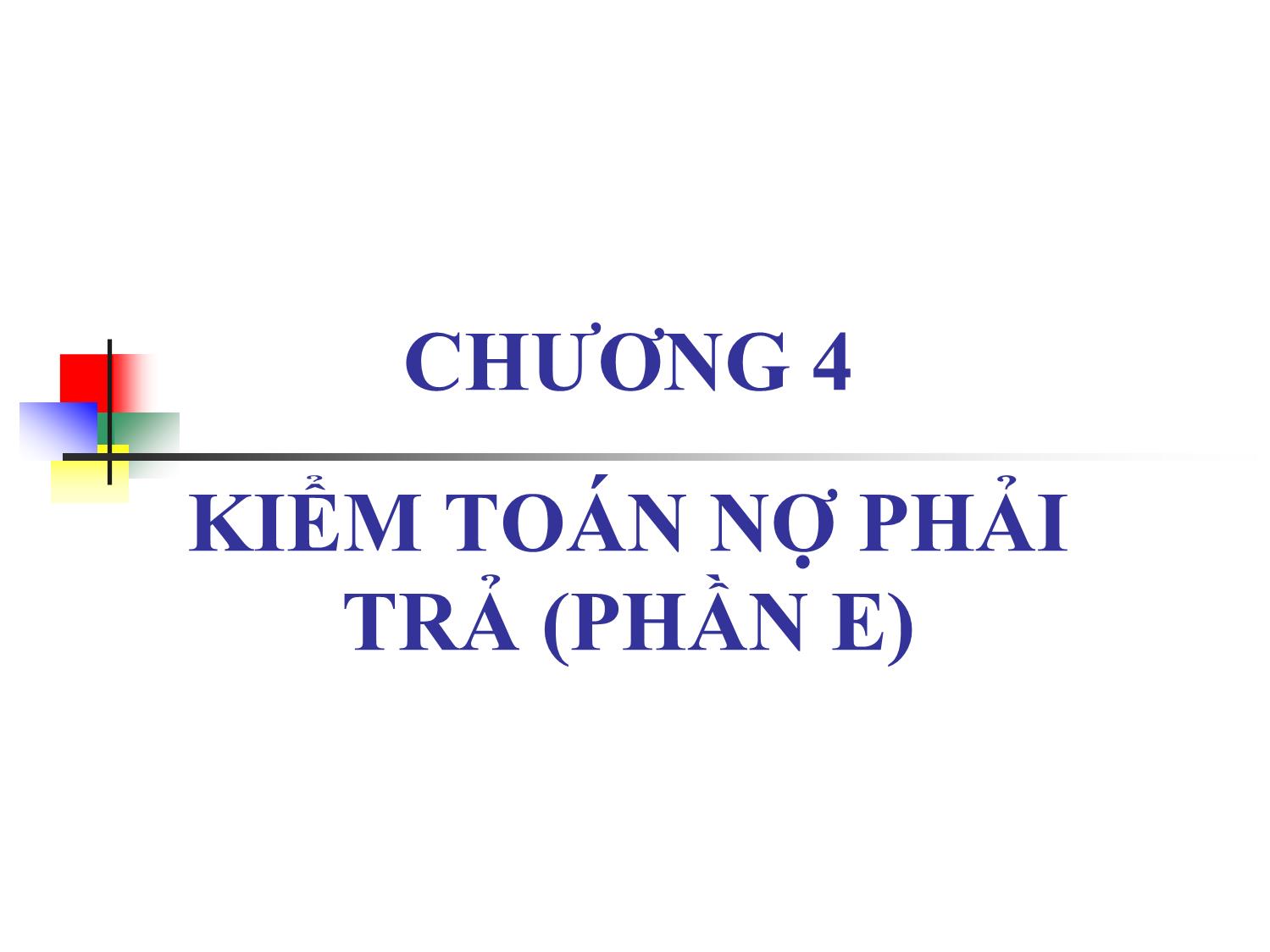 Kiểm toán (phần 2) - Chương 4: Kiểm toán nợ phải trả (phần E) trang 1