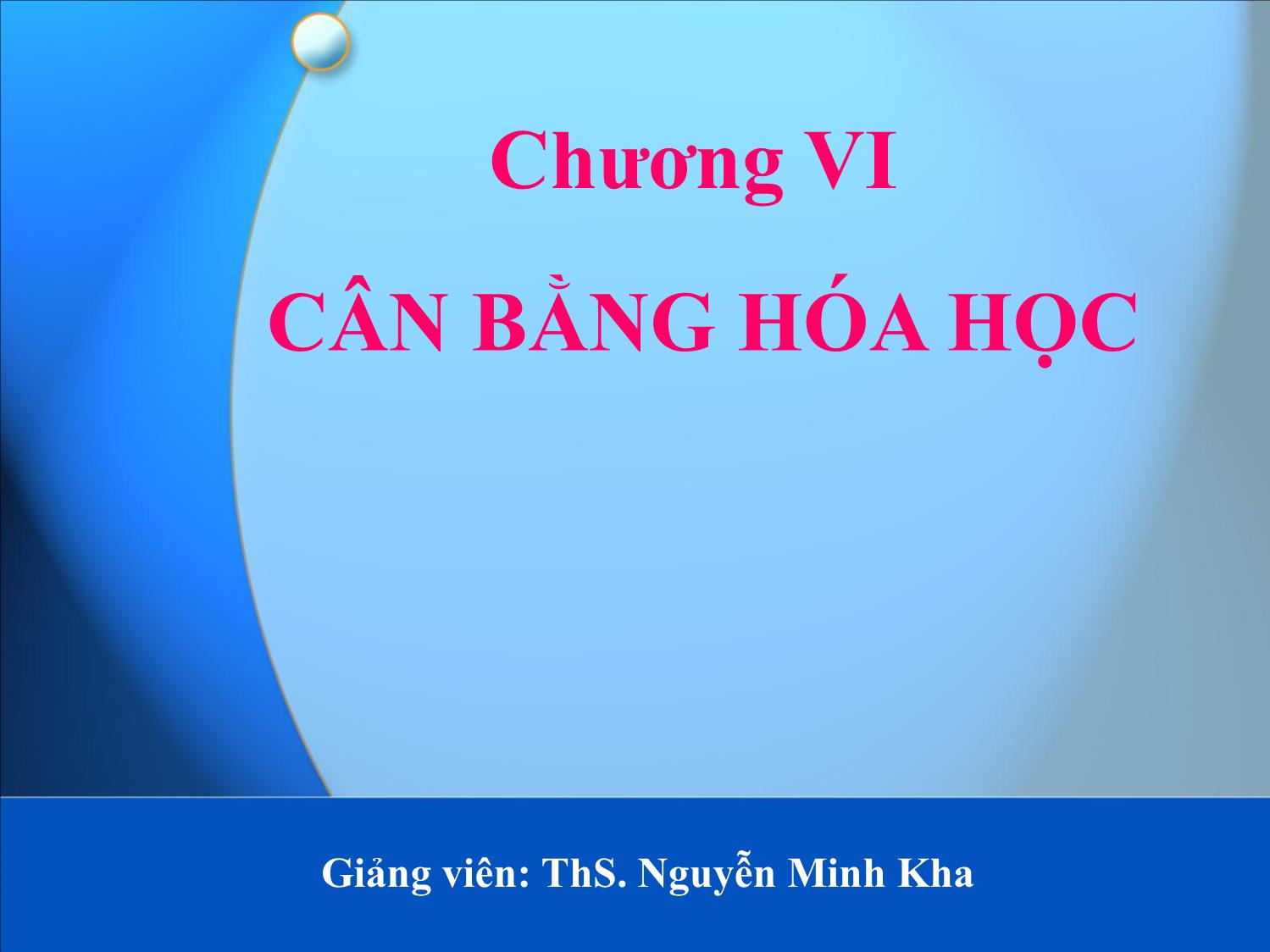 Bài giảng Hóa đại cương: Cân bằng hóa học - Nguyễn Minh Kha trang 1