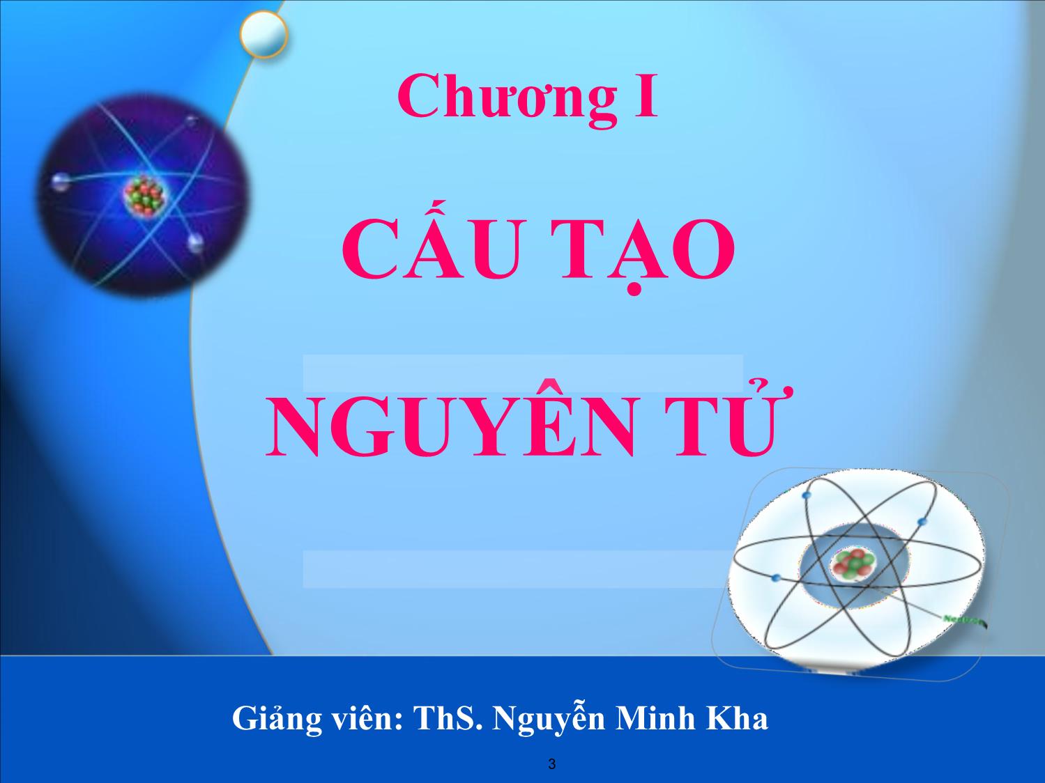 Bài giảng Hóa đại cương - Chương 1: Cấu tạo nguyên tử - Nguyễn Minh Kha trang 3