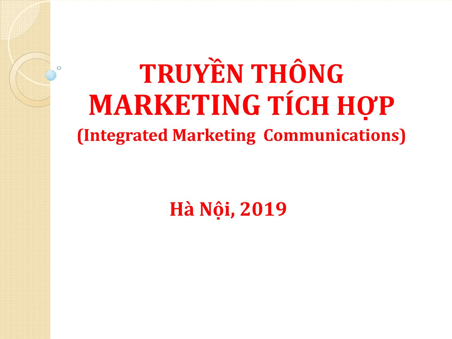 Bài giảng Truyền thông marketing tích hợp - Chương 1: Tổng quan về truyền thông marketing tích hợp trang 1