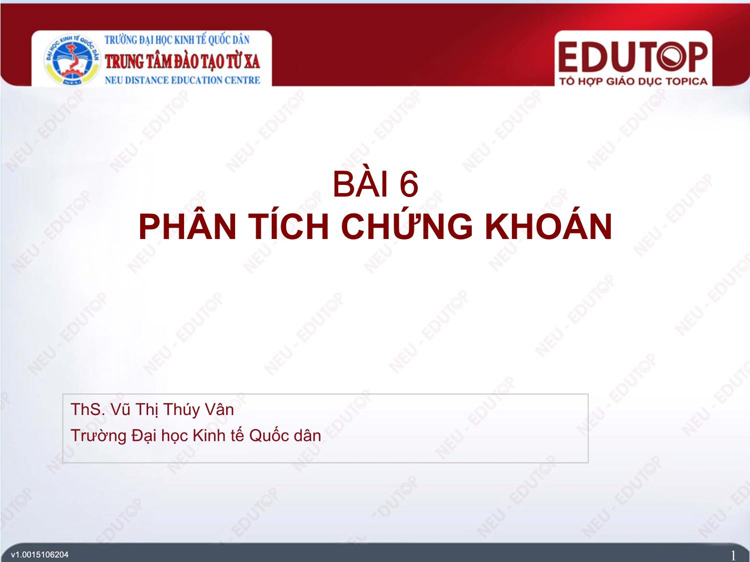 Bài giảng Thị trường chứng khoán 2 - Bài 6: Phân tích chứng khoán trang 1