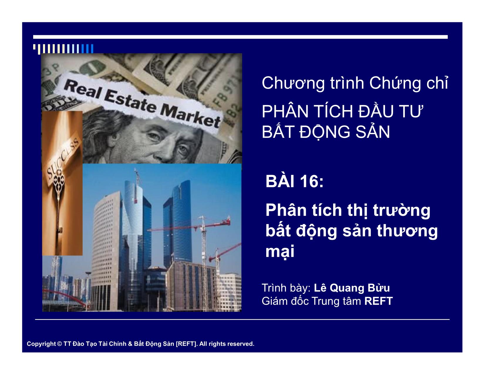 Bài giảng Phân tích đầu tư bất động sản - Bài 16: Phân tích thị trường bất động sản thương mại - Lê Quang Bửu trang 1