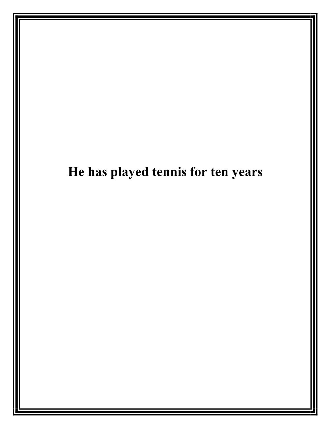 He has played tennis for ten years trang 1