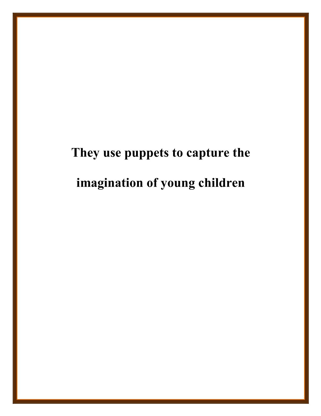 They use puppets to capture the imagination of young children trang 1