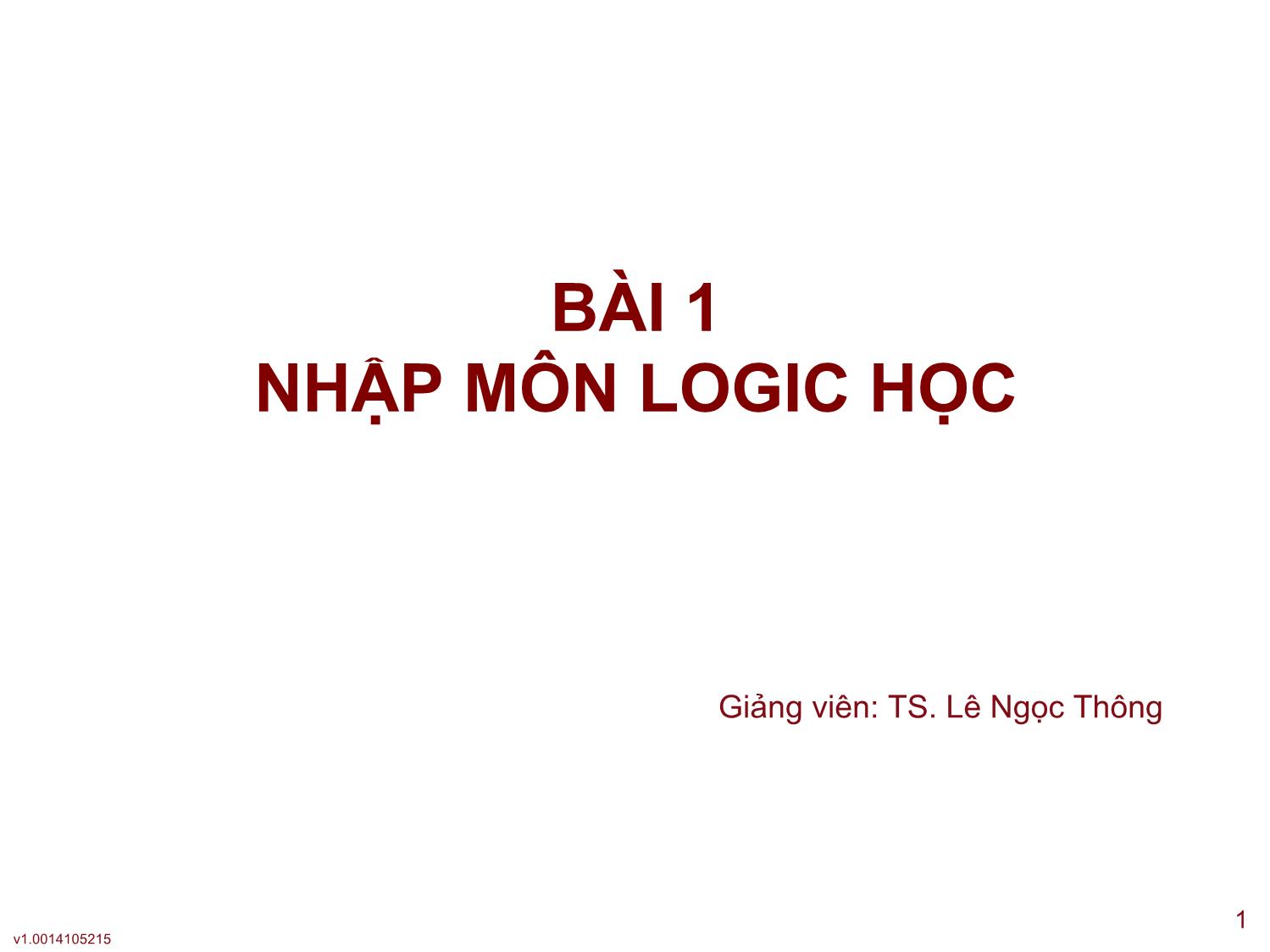 Logic học - Bài 1: Nhập môn logic học trang 1
