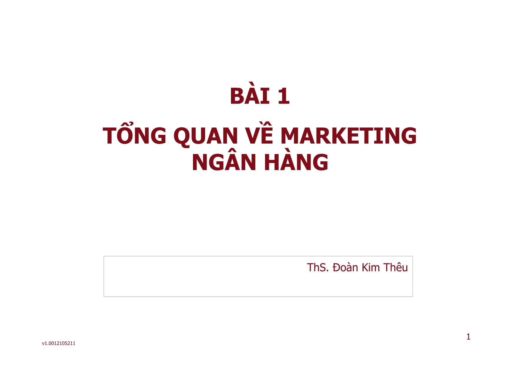 Marketing ngân hàng - Bài 01: Tổng quan về marketing ngân hàng trang 1