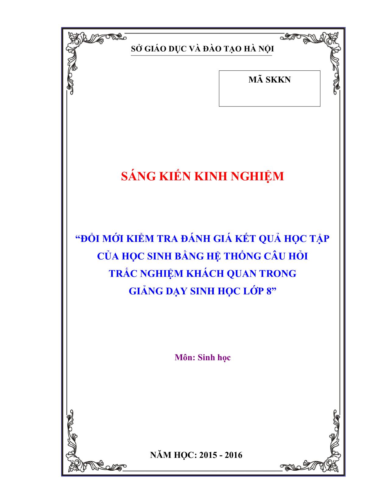 SKKN  Đổi mới kiểm tra đánh giá kết quả học tập của học sinh bằng hệ thống câu hỏi trắc nghiệm khách quan trong giảng dạy Sinh học lớp 8 trang 1