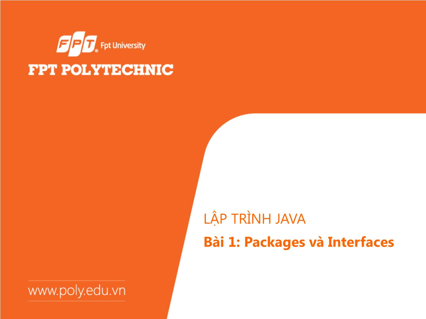 Bài giảng Lập trình Java - Bài 1: Packages và Interfaces - Trường Đại học FPT trang 1