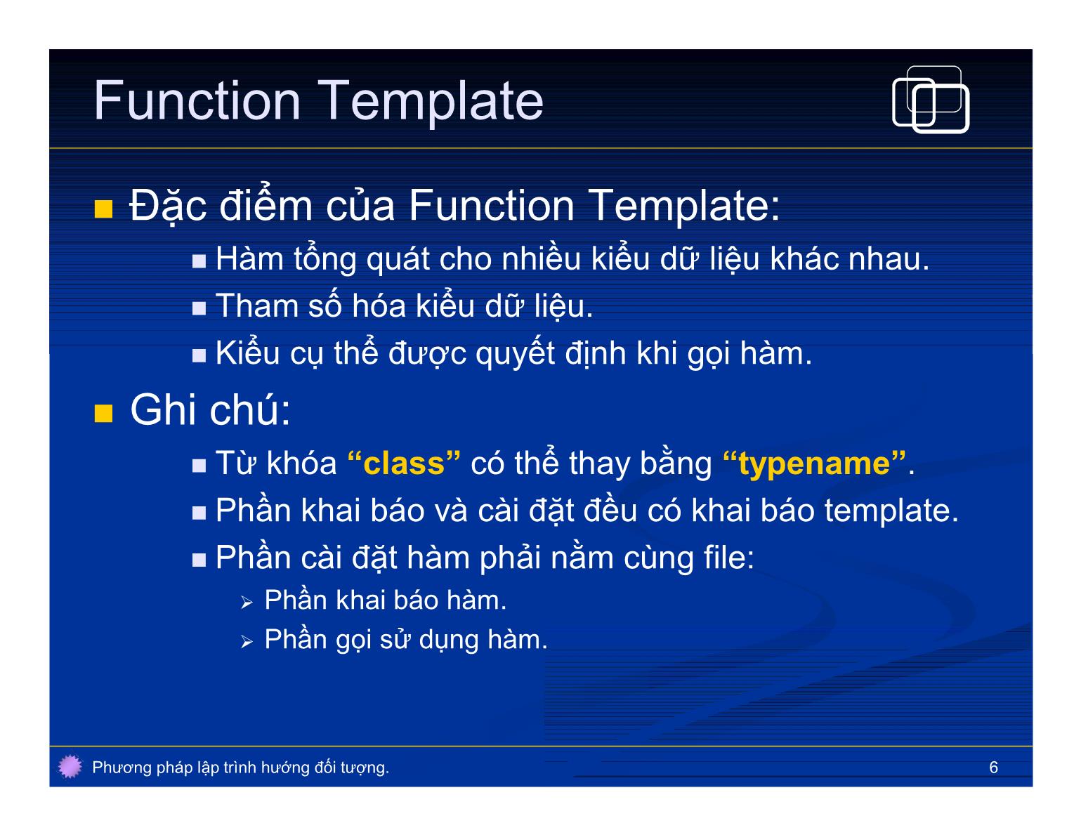 Bài giảng Phương pháp lập trình hướng đối tượng - Bài: Template, thư viện C++ trang 6