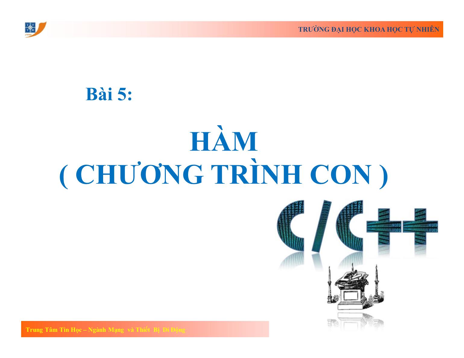 Bài giảng Lập trình - Bài 5: Hàm (Chương trình con) - Trường Đại học Khoa học tự nhiên TP Hồ Chí Minh trang 2