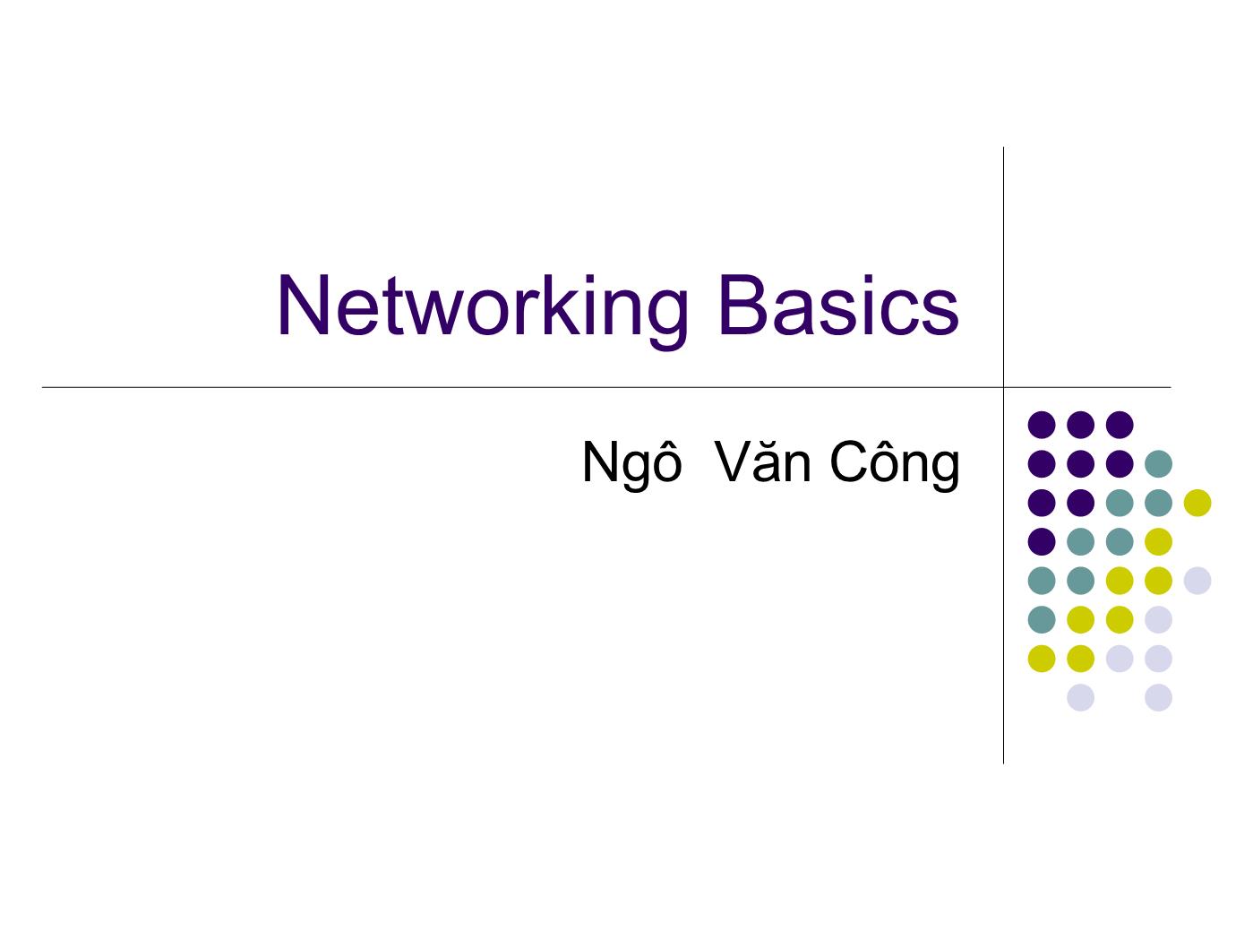 Bài giảng Hệ điều hành Linux - Bài: Networking Basics - Ngô Văn Công trang 1