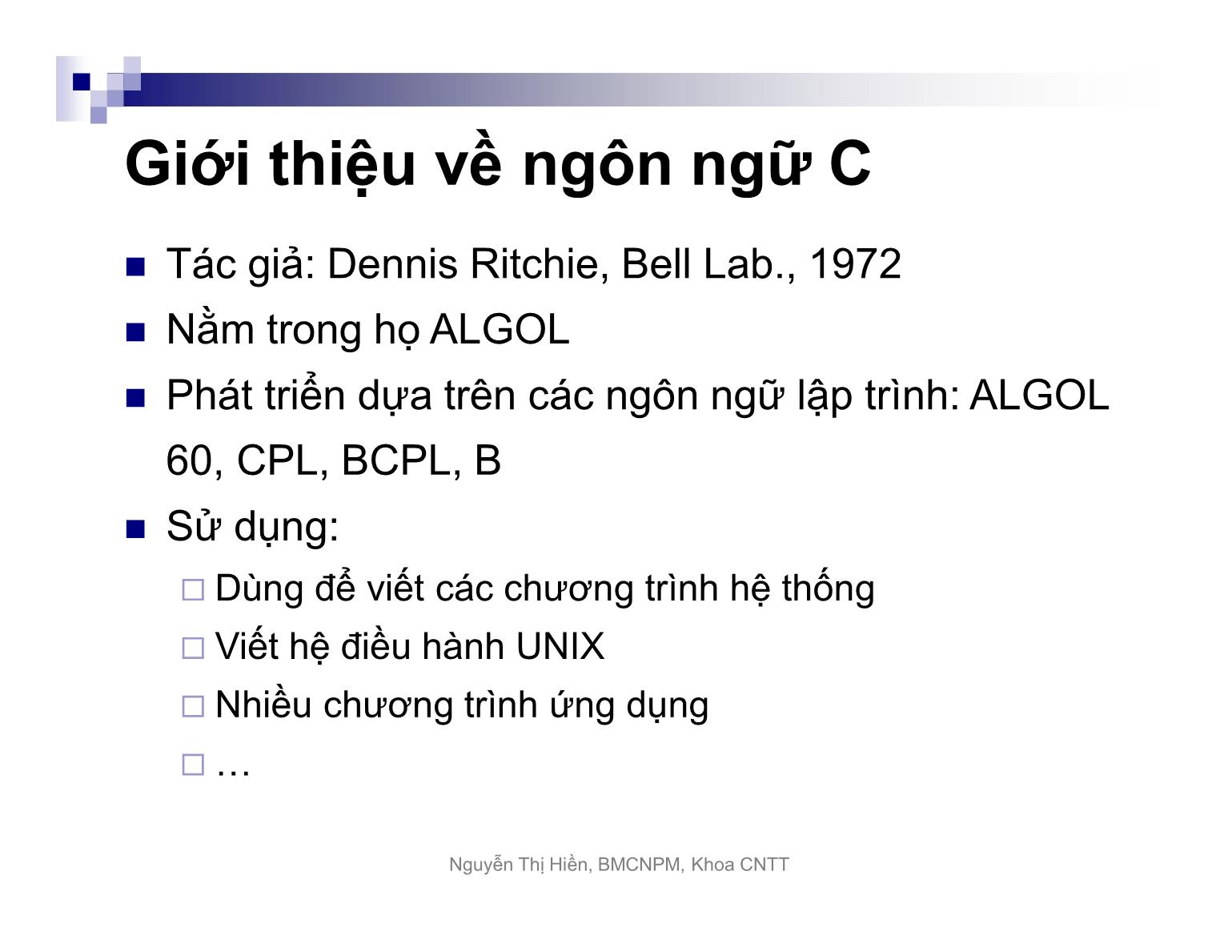 Bài giảng Kỹ thuật lập trình - Chương 1: Tổng quan về ngôn ngữ C - Nguyễn Thị Hiền trang 3
