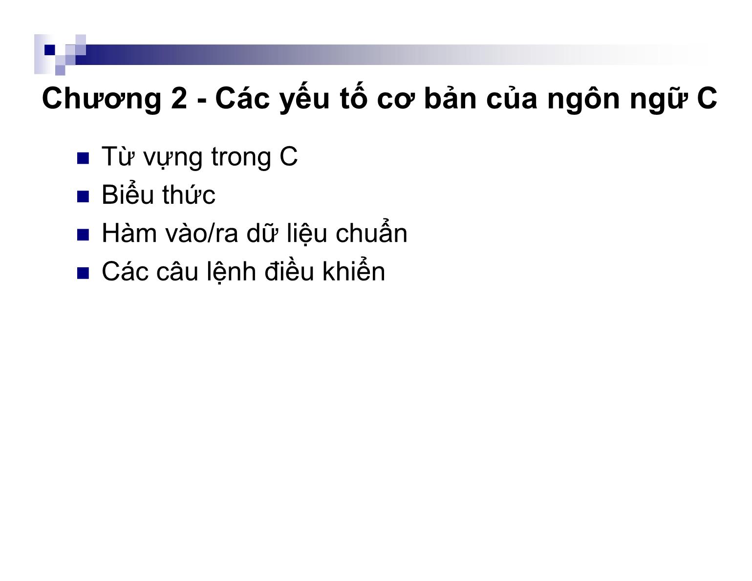 Bài giảng Kỹ thuật lập trình - Chương 2: Các yếu tố cơ bản của ngôn ngữ C - Nguyễn Thị Hiền trang 2