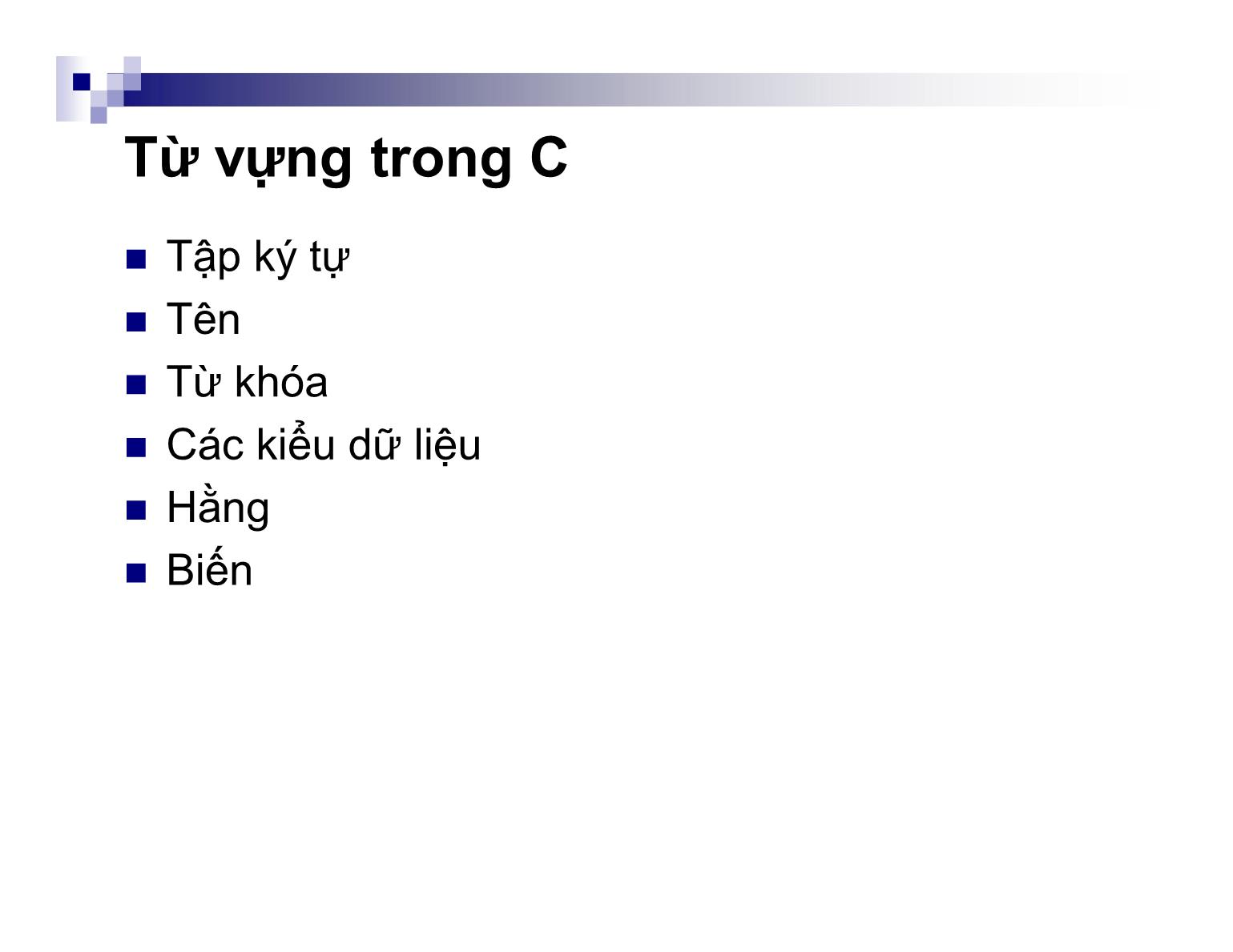 Bài giảng Kỹ thuật lập trình - Chương 2: Các yếu tố cơ bản của ngôn ngữ C - Nguyễn Thị Hiền trang 3