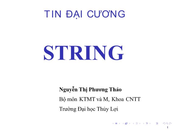 Bài giảng Tin học đại cương - Bài: String - Nguyễn Thị Phương Thảo trang 1