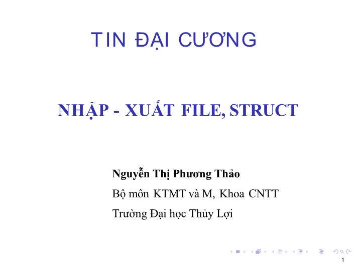 Bài giảng Tin học đại cương - Bài: Nhập, xuất file, struct - Nguyễn Thị Phương Thảo trang 1