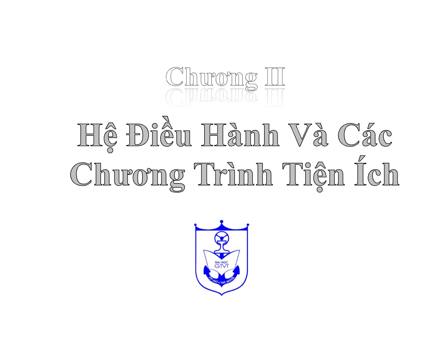 Bài giảng Tin học đại cương 1 - Chương 2: Hệ điều hành và các chương trình tiện ích trang 1