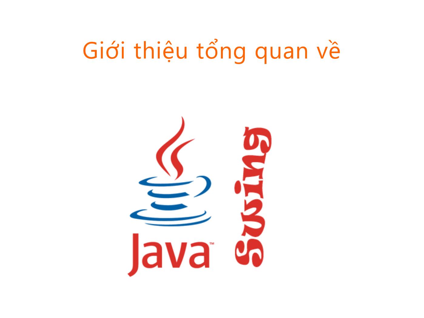Bài giảng Lập trình Java 3 - Bài 1: Tổng quan về Lập trình giao diện Java trang 3