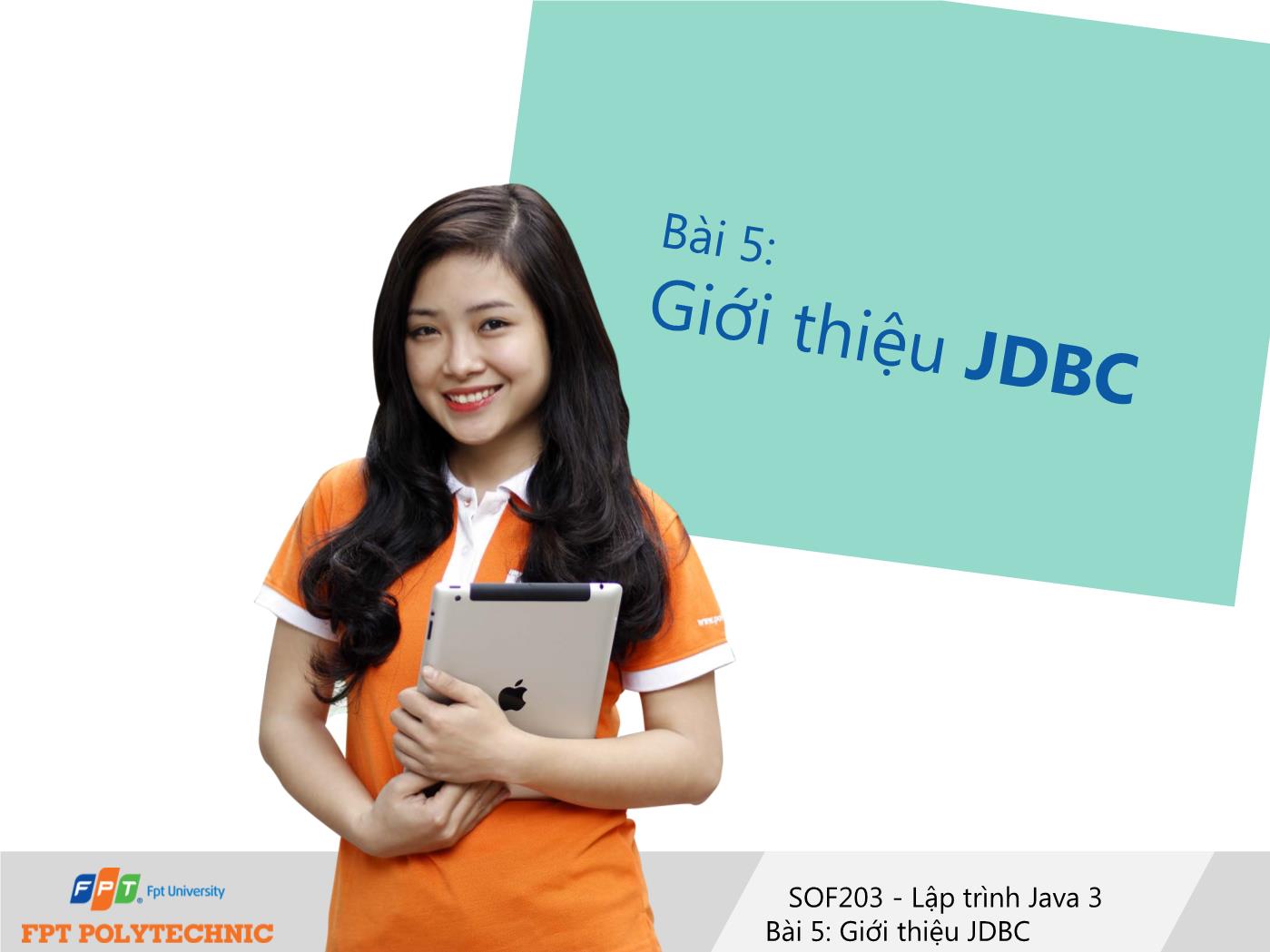 Bài giảng Lập trình Java 3 - Bài 5: Giới thiệu JDBC trang 1