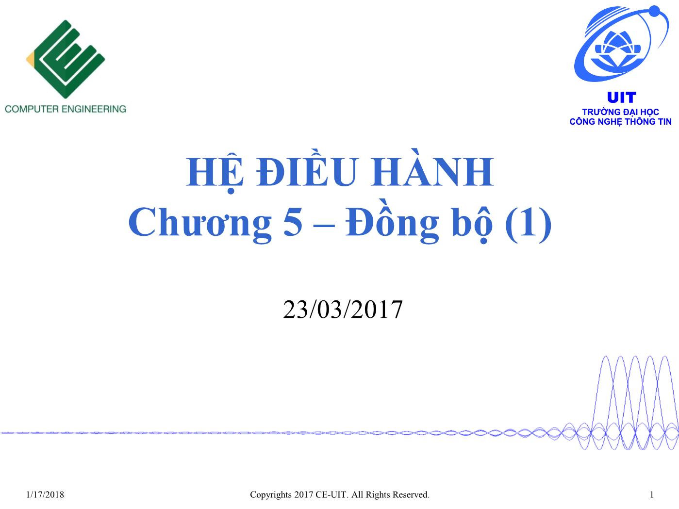 Bài giảng Hệ điều hành - Chương 5: Đồng bộ (Phần 1) - Trường Đại học Công nghệ thông tin trang 1