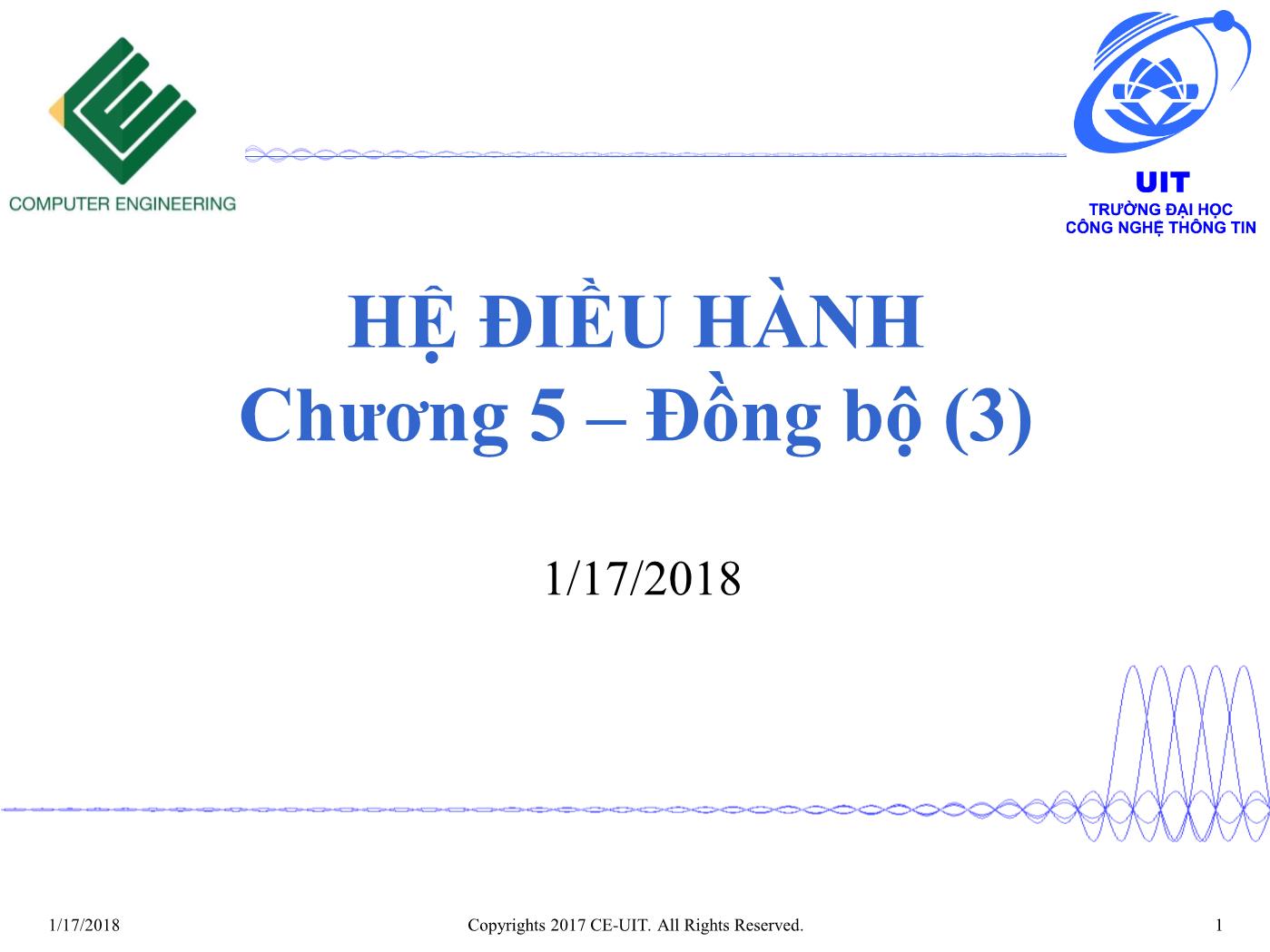 Bài giảng Hệ điều hành - Chương 5: Đồng bộ (Phần 3) - Trường Đại học Công nghệ thông tin trang 1