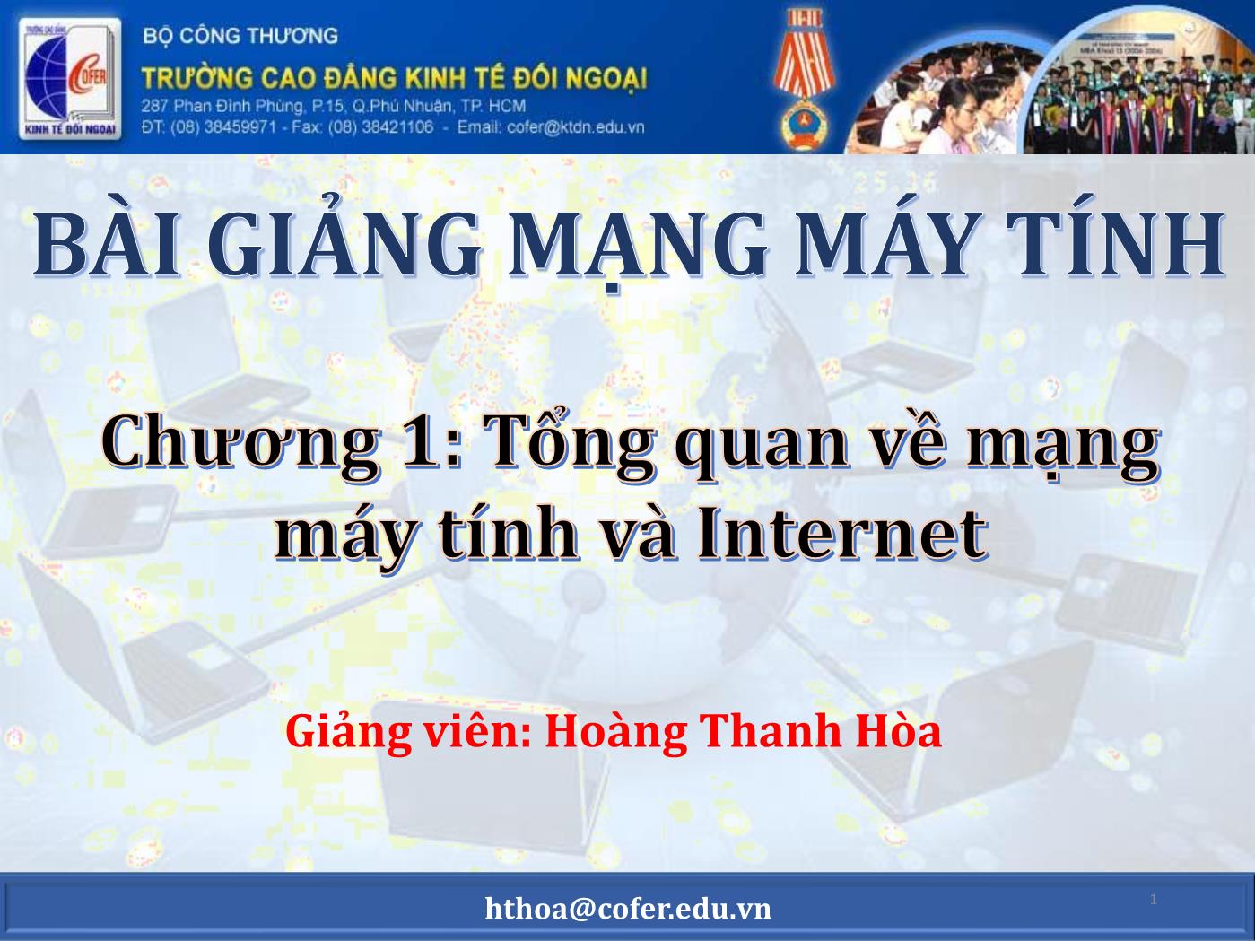 Bài giảng Mạng máy tính - Chương 1: Tổng quan về mạng máy tính và Internet - Hoàng Thanh Hòa trang 1