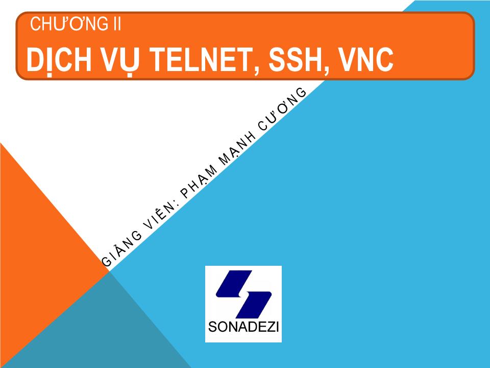 Bài giảng Dịch vụ mạng linux - Chương 2: Dịch vụ Telnet, SSH, VNC - Phạm Mạnh Cương trang 1