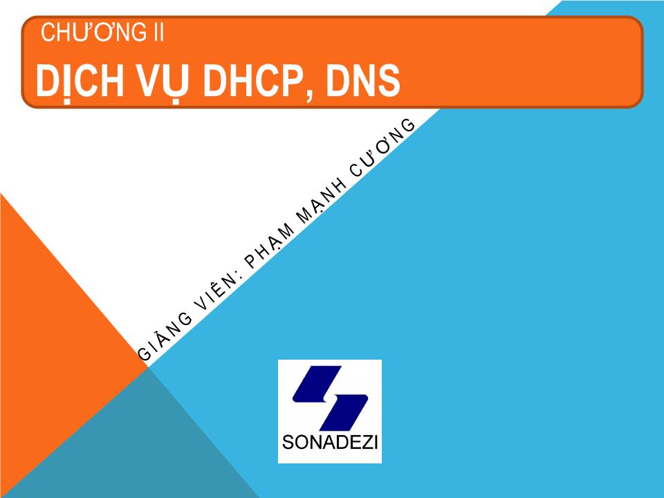 Bài giảng Dịch vụ mạng linux - Chương 3: Dịch vụ DHCP, DNS - Phạm Mạnh Cương trang 1