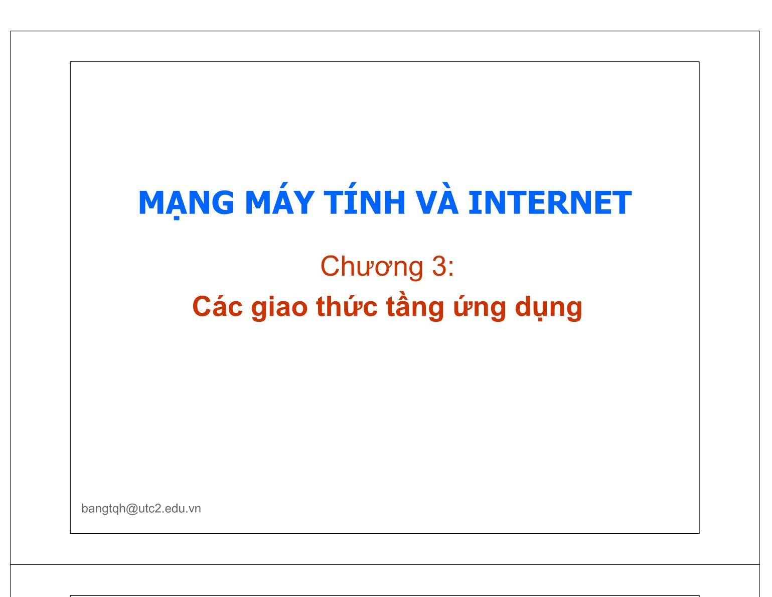 Bài giảng Mạng máy tính và Internet - Chương 3: Các giao thức tầng ứng dụng trang 1