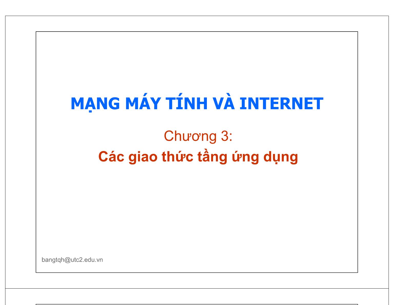 Bài giảng Mạng máy tính và Internet - Chương 3: Các giao thức tầng ứng dụng (Tiếp theo) trang 1