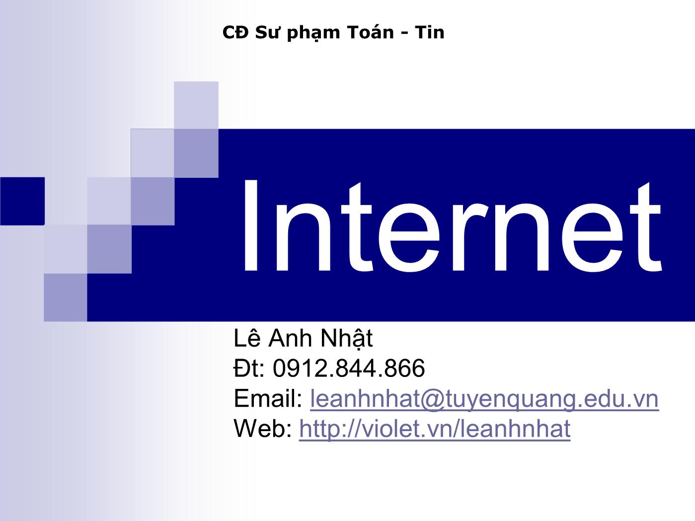 Bài giảng Internet - Bài 1: Internet - Lê Anh Nhật trang 1