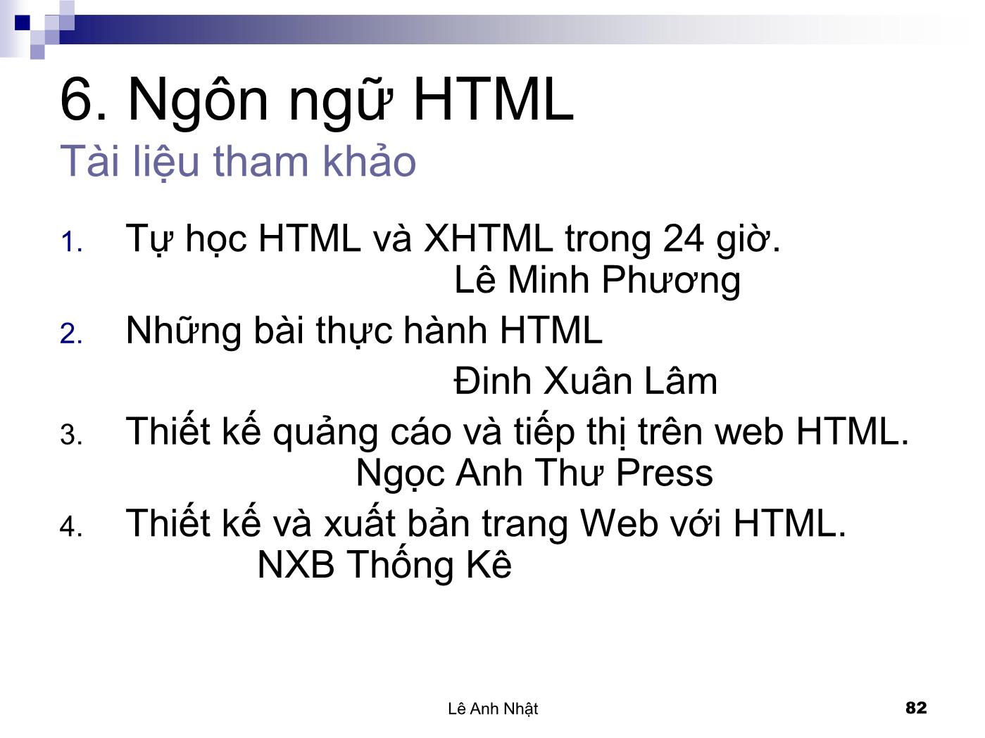 Bài giảng Internet - Bài 6: Ngôn ngữ HTML - Lê Anh Nhật trang 2