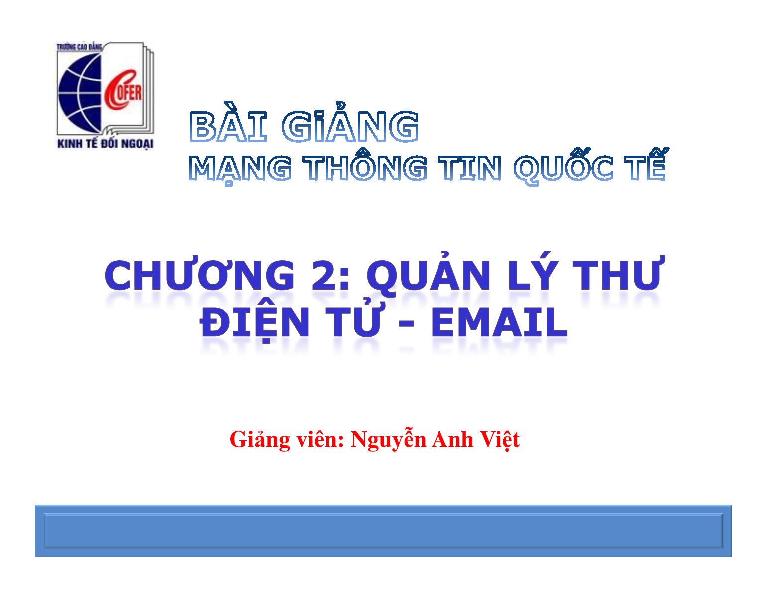 Bài giảng Mạng thông tin quốc tế - Chương 2: Quản lý thư điện tử - Email - Nguyễn Anh Việt trang 1