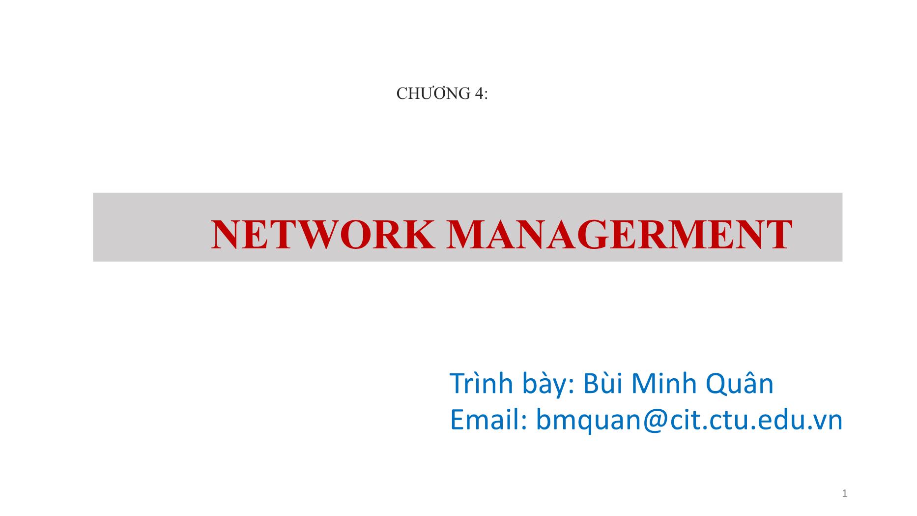 Bài giảng Quản trị mạng - Chương 4: Network managerment - Bùi Minh Quân trang 1