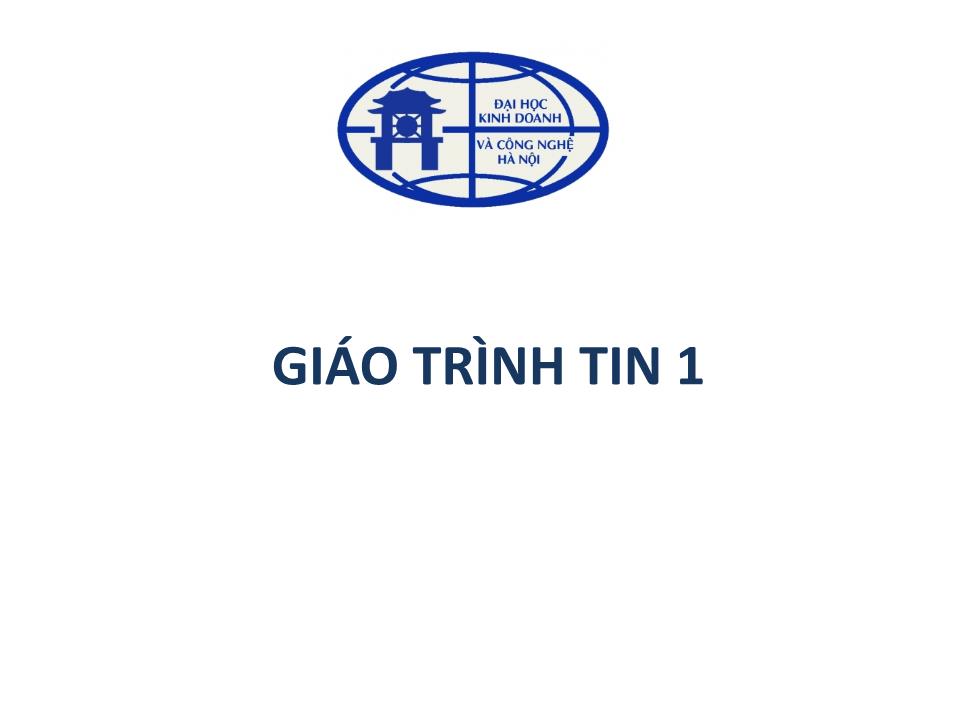 Bài giảng Tin 1 - Chương 1: Những khái niệm cơ bản - Trưởng Đại học Kinh doanh và Công nghệ Hà Nội trang 1