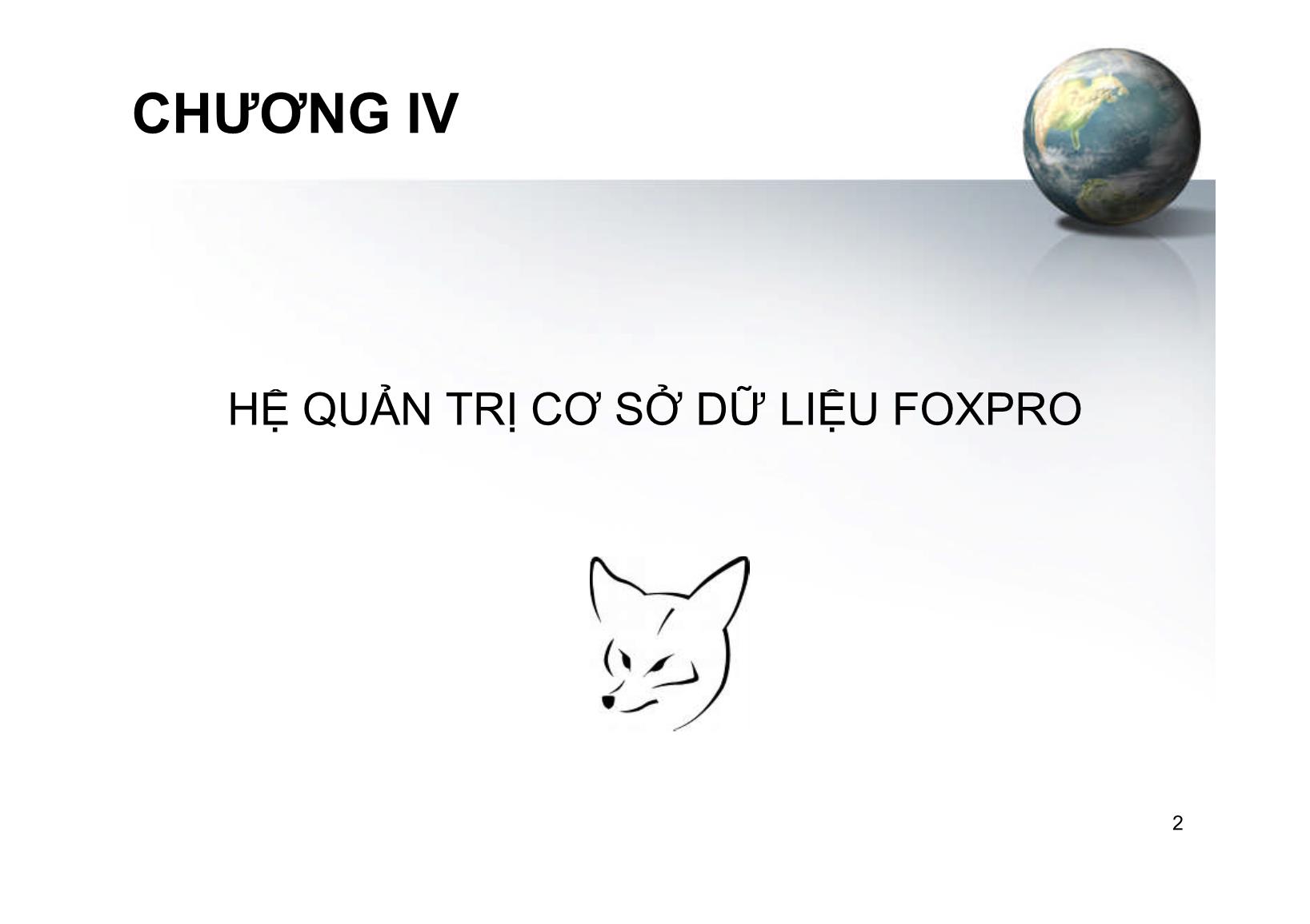 Bài giảng Tin học ứng dụng - Chương IV: Hệ quản trị cơ sở dữ liệu Foxpro - Hà Văn Sang trang 2