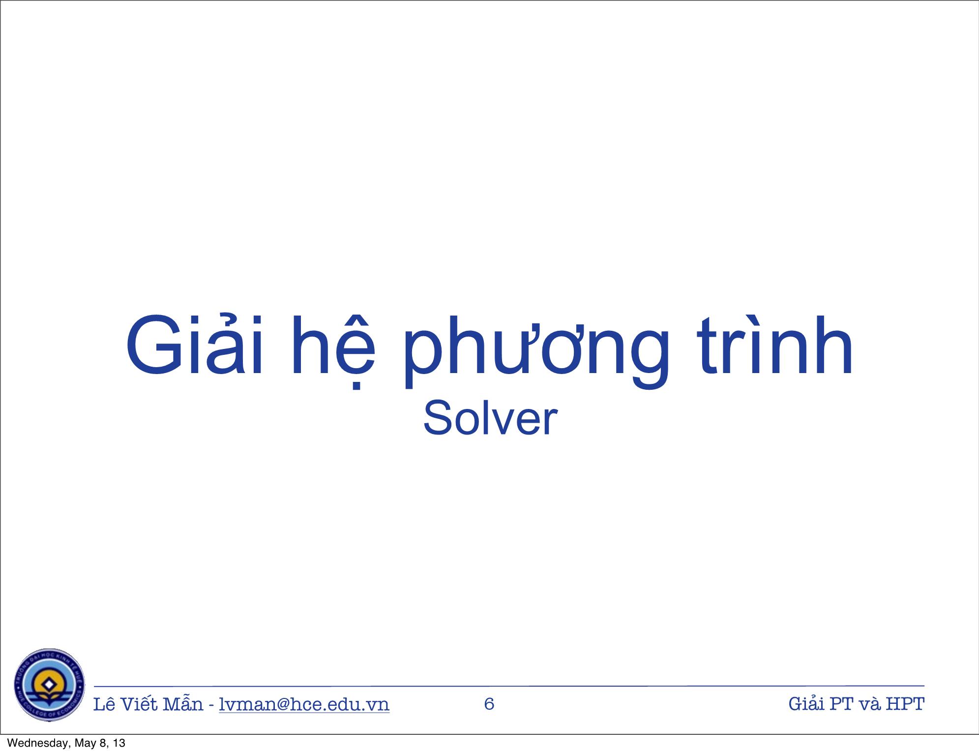 Bài giảng Tin học ứng dụng nâng cao - Bài: Giải phương trình và hệ phương trình - Lê Viết Mẫn trang 6