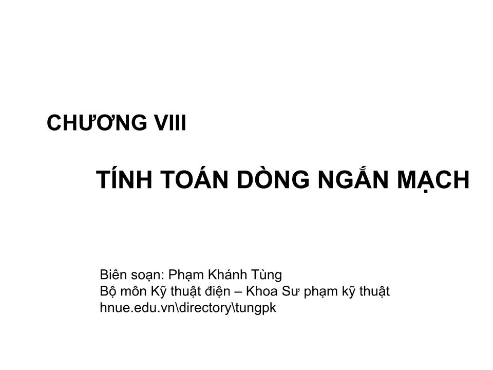 Bài giảng Cung cấp điện - Chương 8: Tính toán dòng ngắn mạch - Phạm Khánh Tùng trang 1