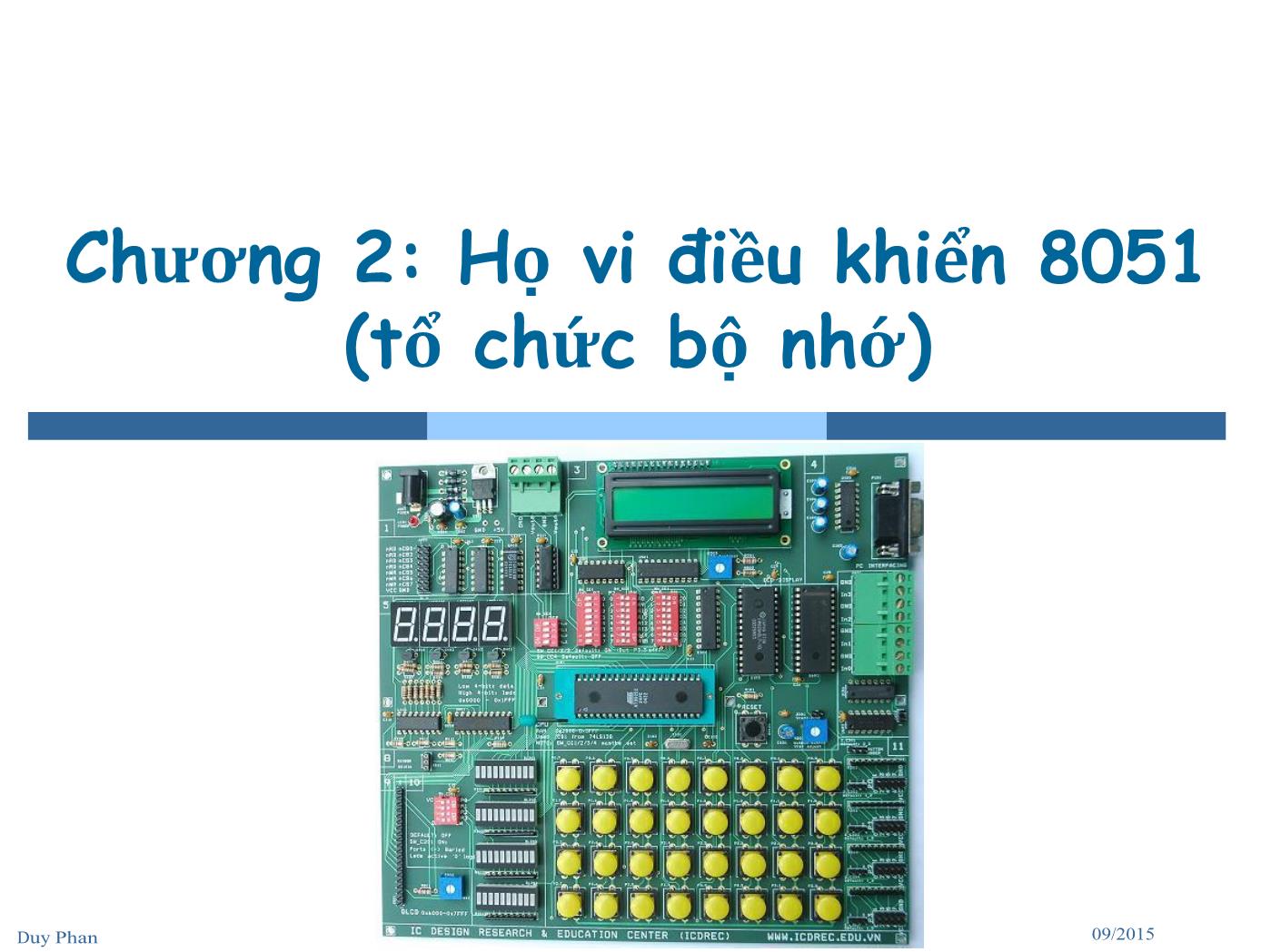 Bài giảng Vi xử lý - Vi điều khiển - Chương 2: Họ vi điều khiển 8051 (Tổ chức bộ nhớ) - Phan Đình Duy trang 1