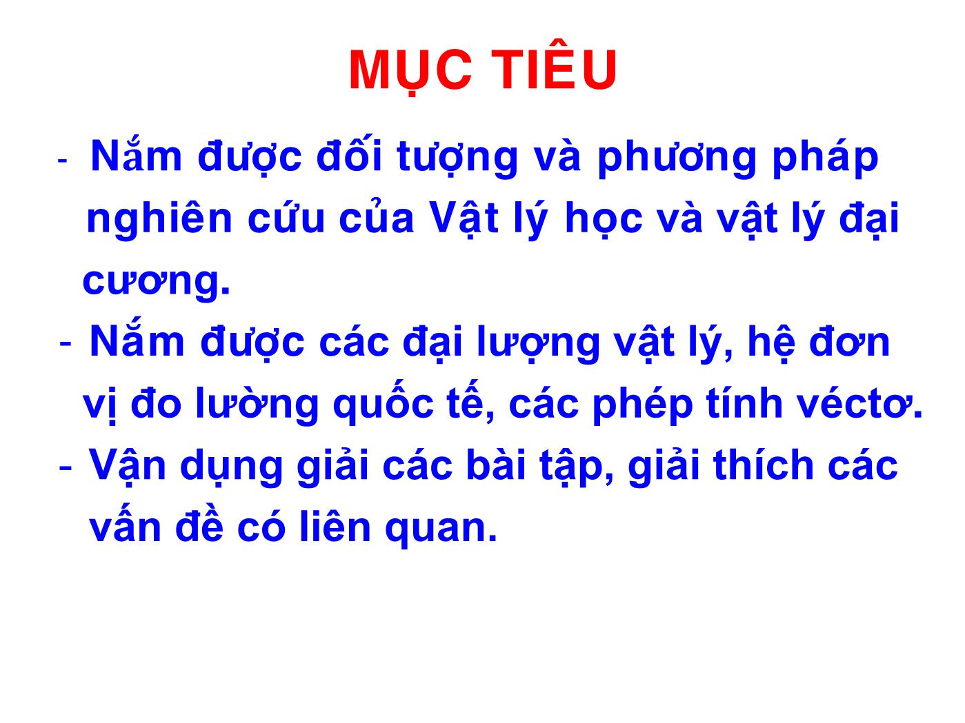 Bài giảng Vật lý đại cương 1: Cơ nhiệt - Bài mở đầu: Giới thiệu môn học vật lí đại cương trang 2