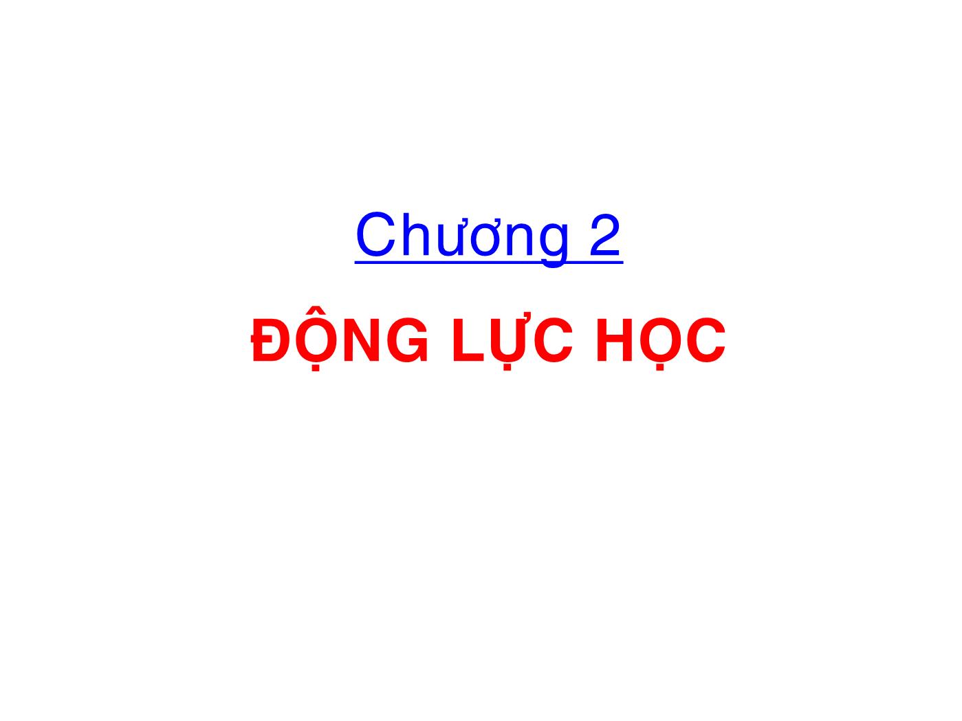 Bài giảng Vật lý đại cương 1 - Chương 2: Động lực học - Lê Công Hảo trang 1