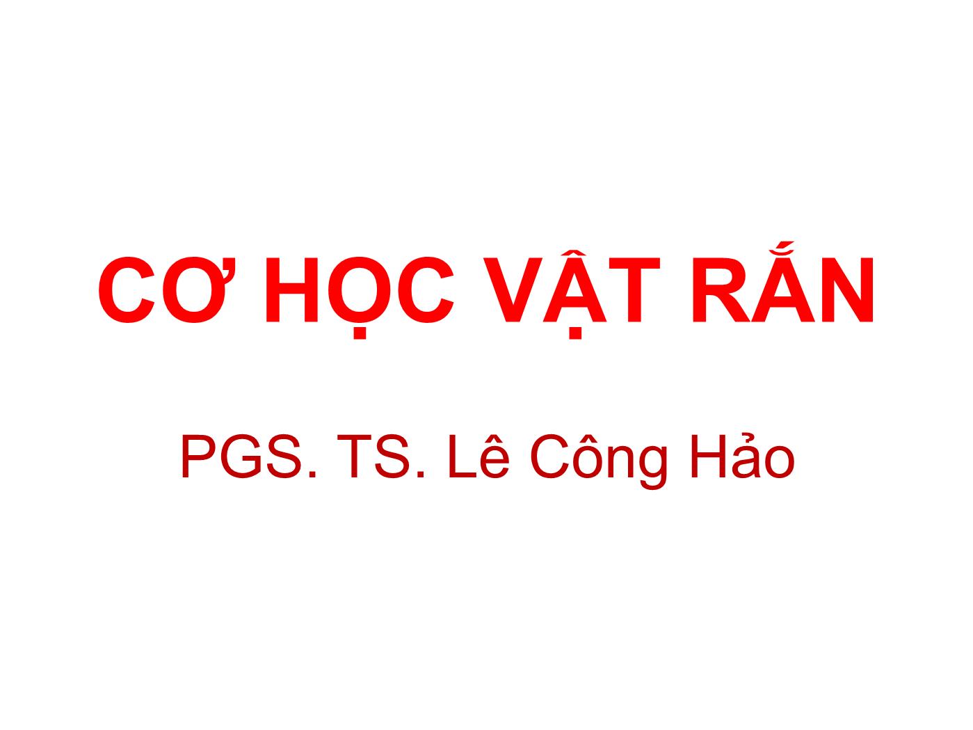 Bài giảng Vật lý đại cương 1 - Bài: Cơ học vật rắn - Lê Công Hảo trang 1