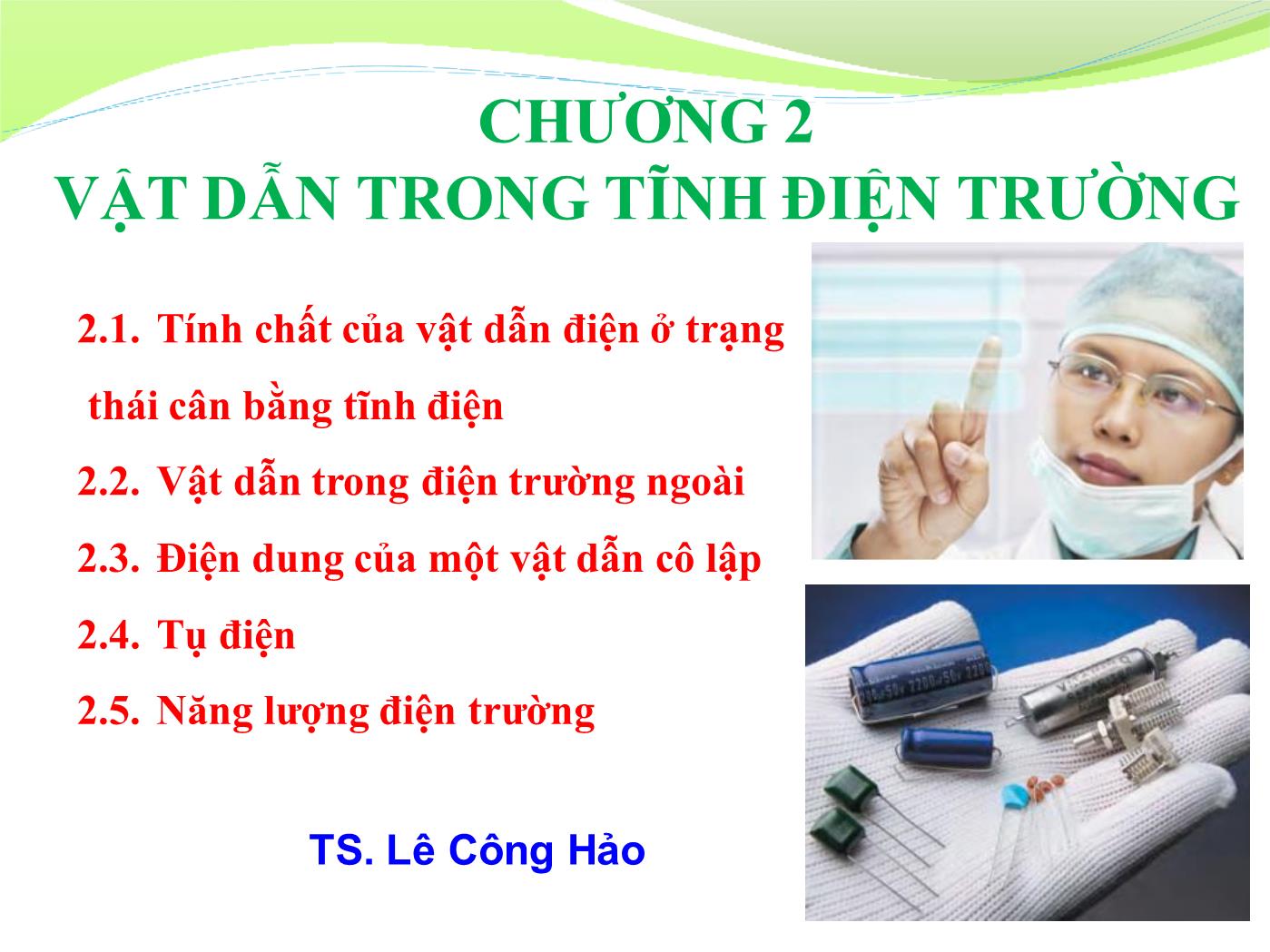 Bài giảng Vật lý đại cương 2 - Chương 2: Vật dẫn trong tĩnh điện trường - Lê Công Hảo trang 1