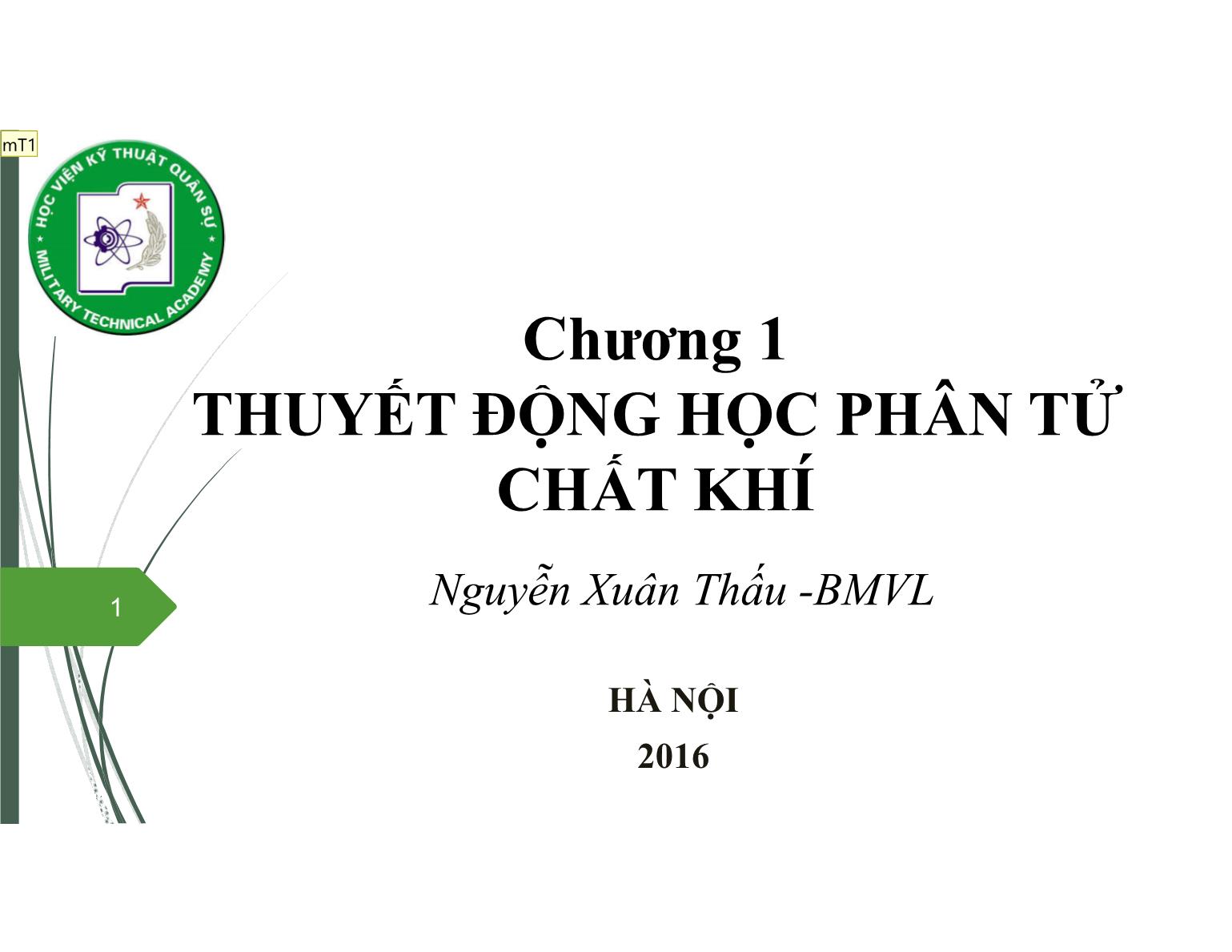 Bài giảng Vật lý đại cương 2 - Chương 1: Thuyết động học phân tử chất khí - Nguyễn Xuân Thấu trang 1