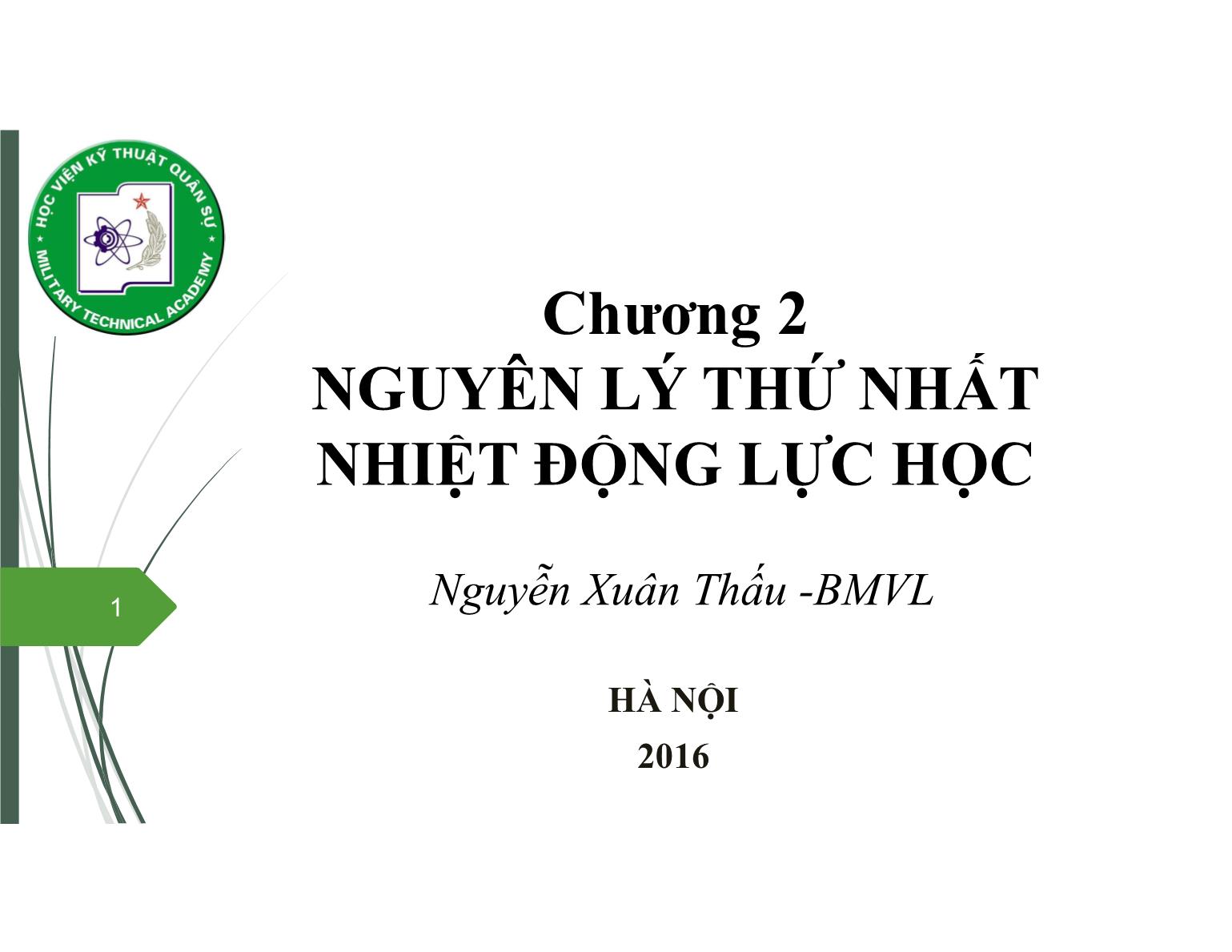 Bài giảng Vật lý đại cương 2 - Chương 2: Nguyên lý thứ nhất nhiệt động lực học - Nguyễn Xuân Thấu trang 1