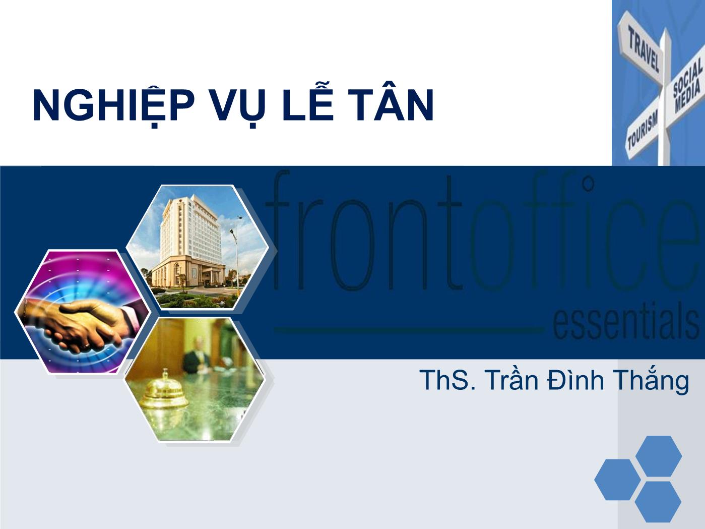 Bài giảng Nghiệp vụ lễ tân - Chương 1: Tổng quan về nghiệp vụ lễ tân - Trần Đình Thắng trang 1