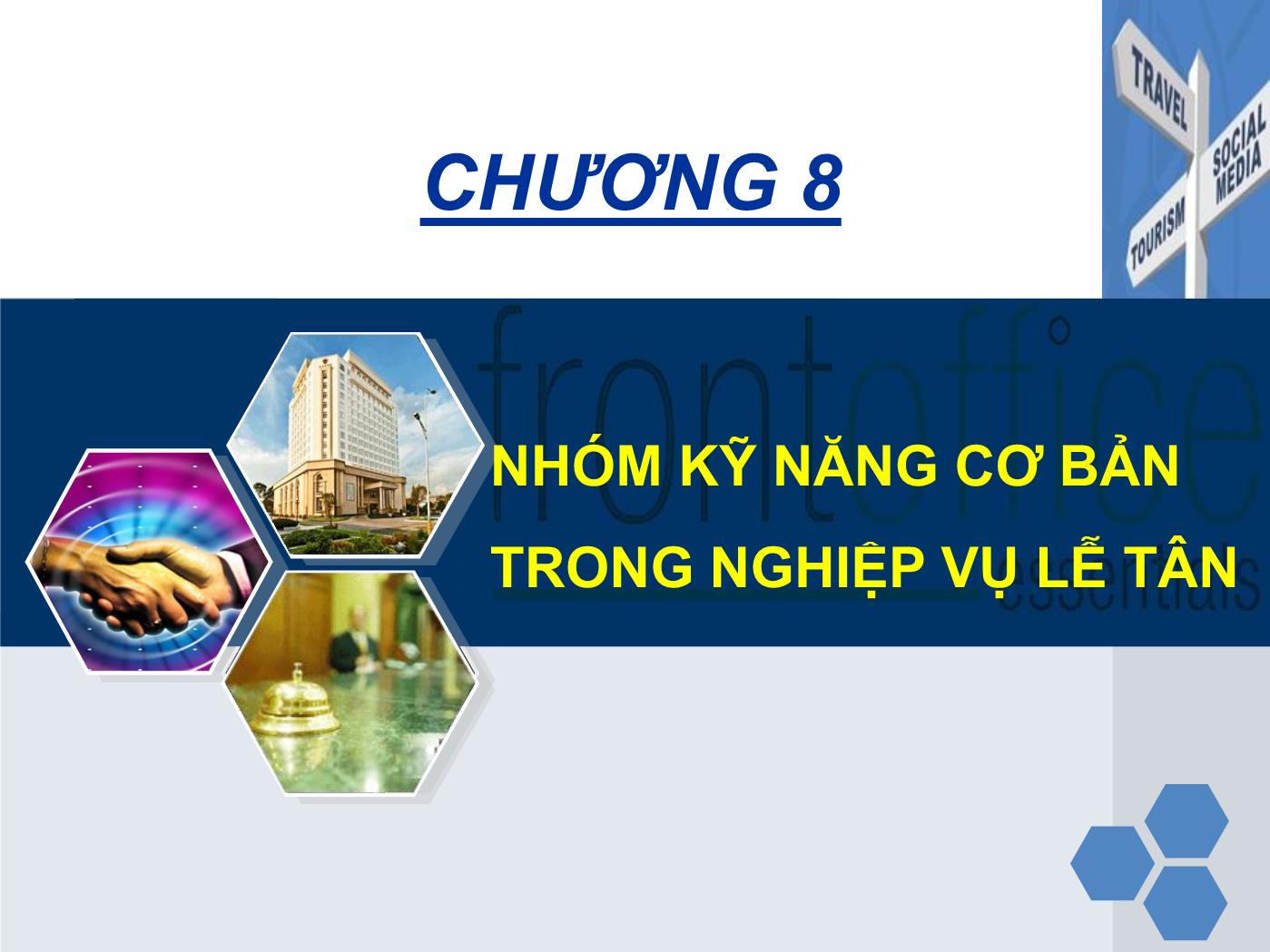 Bài giảng Nghiệp vụ lễ tân - Chương 8: Nhóm kỹ năng cơ bản trong nghiệp vụ lễ tân - Trần Đình Thắng trang 2