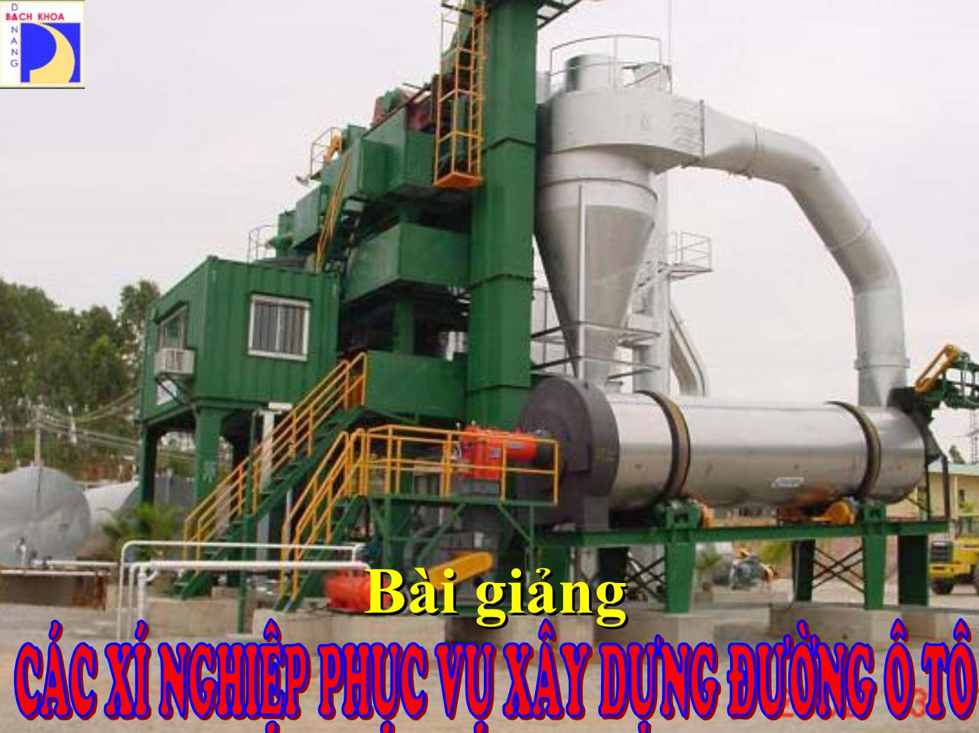 Bài giảng Các xí nghiệp phục vụ xây dựng đường ô tô - Nguyễn Biên Cương trang 1